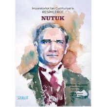 İmparatorluktan Cumhuriyete Resimlerle Nutuk Bulut Yayınları
