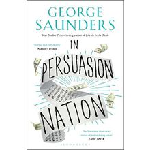 In Persuasion Nation - George Saunders