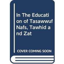 In the Education of Tasawwuf Nafs Tawhid and Zat - Mehmed Nasuhi Halveti