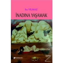 İnadına Yaşamak - Su Yilmaz