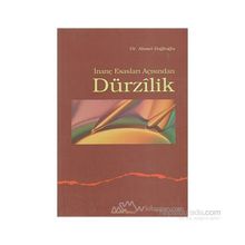 İNANÇ ESASLARI AÇISINDAN DÜRZİLİK - AHMET BAĞLIOĞLU