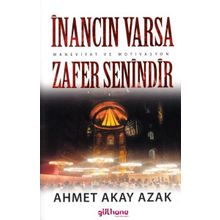 İnancın Varsa Zafer Senindir - Ahmet Akay Azak