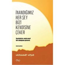 İnandığımız Her Şey Bizi Kendisine Çeker - Muhammet Afşar