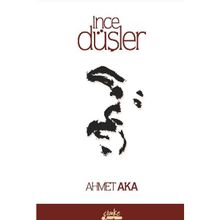 İnce Düşler - Ahmet Aka