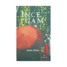 İnce Gam - Şener Alkan