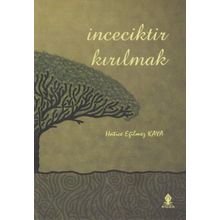 İNCECİKTİR KIRILMAK - HATICE EĞİLMEZ KAYA