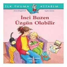 İnci Bazen Üzgün Olabilir - İlk Okuma Kitabım - Christian Tielmann - İş Bankası Kültür Yayınları