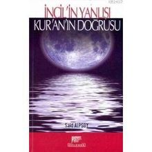 İNCİL'İN YANLIŞI, KUR'AN'IN DOĞRUSU - SAID ALPSOY