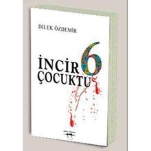 İNCİR 6 ÇOCUKTU - DILEK ÖZDEMİR