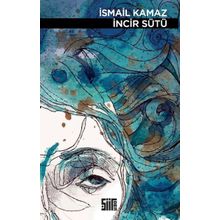 İncir Sütü - İsmail Kamaz