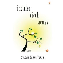 İncirler Çiçek Açmaz Gülcan Baran Turan