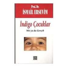 İndigo Çocuklar Mit Ya Da Gerçek - İsmail Ersevim