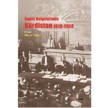 İNGİLİZ BELGELERINDE KÜRDİSTAN 1918 - 1958 - MESUT YEĞEN