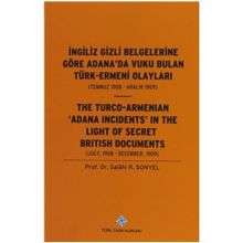 İngiliz Gizli Belgelerine Göre Adana’da Vuku Bulan Türk-Ermeni Olayları Temmuz 1908-Aralık 1909 - Salahi R. Sonyel
