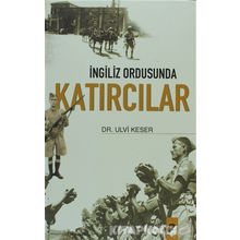 İNGİLİZ ORDUSUNDA KATIRCILAR - ULVI KESER