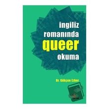 İngiliz Romanında Queer Okuma - Gökçen Ezber