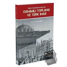 İngiliz Seyahatnamelerinde Osmanlı Toplumu ve Türk İmajı