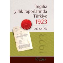 İNGİLİZ YILLIK RAPORLARINDA TÜRKİYE 1923 - ALI SATAN