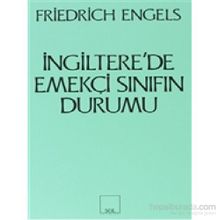 İNGİLTERE'DE EMEKÇİ SINIFIN DURUMU - FRIEDRICH ENGELS