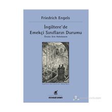 İNGILTERE'DE EMEKÇI SINIFLARIN DURUMU - FRIEDRICH ENGELS