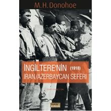 İngitere’nin İran - Azerbaycan Seferi 1918 - M. H. Donohoe