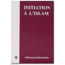 Initiation A L’Islam - Muhammed Hamidullah