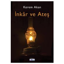 İnkar Ve Ateş - Kerem Akan