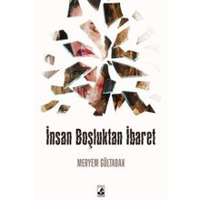 İnsan Boşluktan İbaret - Meryem Gültabak