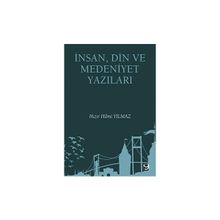 İnsan Din ve Medeniyet Yazıları Hızır Hilmi Yılmaz