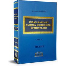 İNSAN HAKLARI AVRUPA MAHKEMESI İÇTİHATLARI CILT 1 - OSMAN DOĞRU