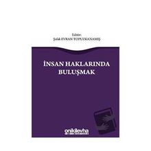İnsan Haklarında Buluşmak - Şafak Evran Topuzkanamış
