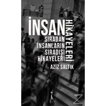 İnsan Hikayeleri - Aziz Saltık