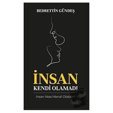 İnsan Kendi Olamadı - Bedrettin Gündeş