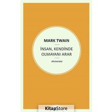 İnsan , Kendinde Olmayını Arar - Mark Twain