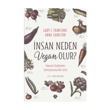 İnsan Neden Vegan Olur? - Gary L. Francione - Anna Charlton