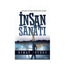 İnsan Sanatı Nitelikli ve Etkili İnsan Olma Yolları - Nihat Aytürk