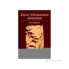 İNSAN TOPLUMUNUN KÖKENLERI - PETER BOGUCKI