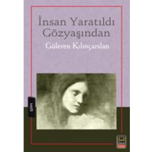 İnsan Yaratıldı Gözyaşından - Güleren Kılınçarslan