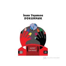 İNSAN YAŞAMINA DOKUNMAK - AHMET KATIKSIZ