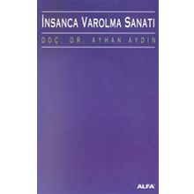 İNSANCA VAROLMA SANATI - AYHAN AYDIN