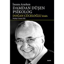 İNSANI ARARKEN DAMDAN DÜŞEN PSIKOLOG SÖYLEŞİ: CANAN DILA - SUAT KOYUNCU