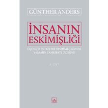 İnsanın Eskimişliği Cilt:2 / Günther Anders