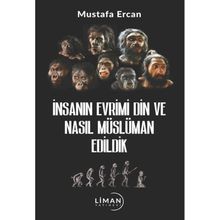 İnsanın Evrimi Din ve Nasıl Müslüman Edildik Mustafa Ercan Liman Yayınları