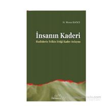 İNSANIN KADERI HADISLERIN TELKIN ETTİĞİ KADER ANLAYIŞI - MUSA BAĞCI