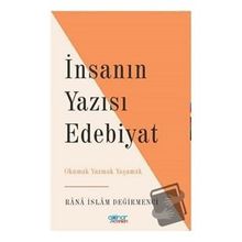 İnsanın Yazısı Edebiyat - Rana İslam Değirmenci
