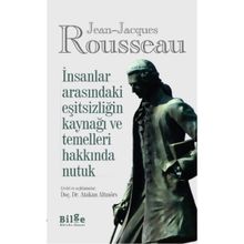 İnsanlar Arasındaki Eşitsizliğin Kaynağı ve Temelleri Hakkında Nutuk - Jean Jaques Rousseau