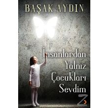 İnsanlardan Yalnız Çocukları Sevdim - Başak Aydın