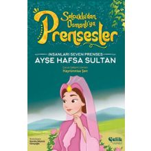 İnsanları Seven Prenses Ayşe Hafsa Sultan Çelik Yayınevi