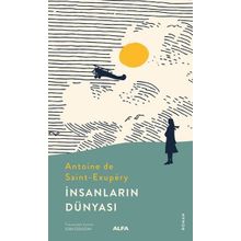 İnsanların Dünyası - Antonie de Saint Exupery - Alfa Yayıncılık