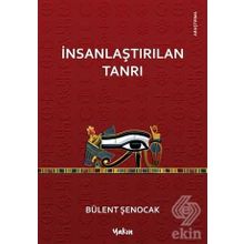 İNSANLAŞTIRILAN TANRI - BÜLENT ŞENOCAK